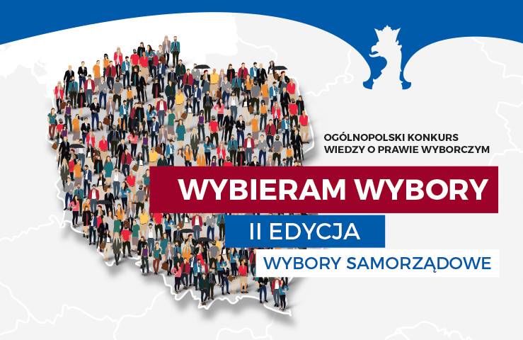 II edycja Ogólnopolskiego Konkursu Wiedzy o Prawie Wyborczym „Wybieram wybory” - Wybory Samorządowe