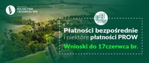 Płatności bezpośrednie i niektóre płatności PROW – wnioski do 17 czerwca 2021 r.