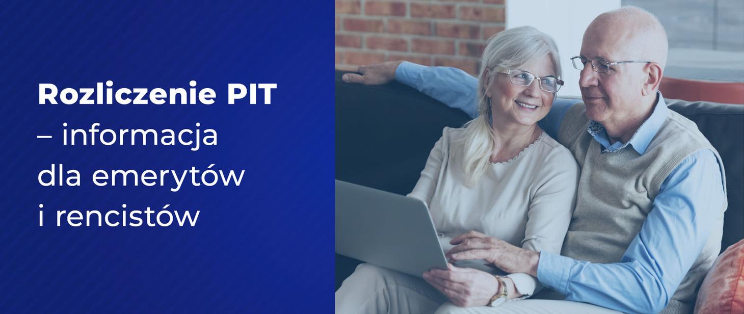 Rozliczenie PIT - informacja dla emerytów i rencistów