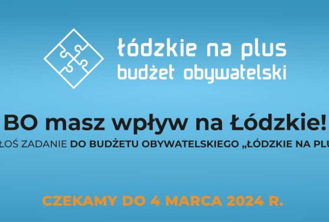 Kolejna edycja budżetu obywatelskiego „ŁÓDZKIE NA PLUS”!