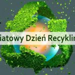 18 marca obchodzimy Światowy Dzień Recyklingu
