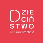 OGÓLNOPOLSKA KAMPANIA DZIECIŃSTWO BEZ PRZEMOCY