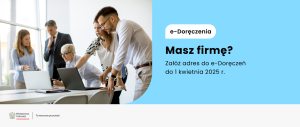 Masz firmę? Do 1 kwietnia 2025 r. masz czas na założenie adresu do e-Doręczeń