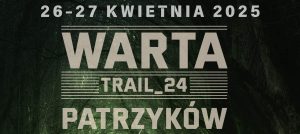 Zaproszenie na Warta Trail 24 – Przekrocz własne granice w sercu natury!