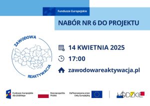 Ogłoszenie szóstego naboru w projekcie "Zawodowa reaktywacja"