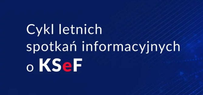 Letnie spotkania informacyjne o KSeF