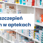 Od 25 sierpnia można zaszczepić się w aptece przeciw 11 chorobom