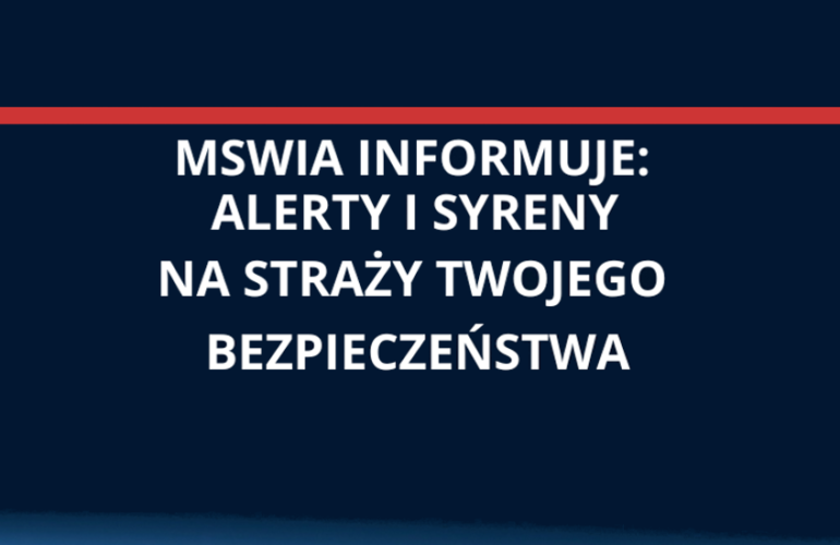 MSWiA informuje: alerty i syreny na straży Twojego bezpieczeństwa