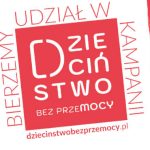 Ogólnopolska kampania „Dzieciństwo bez przemocy”