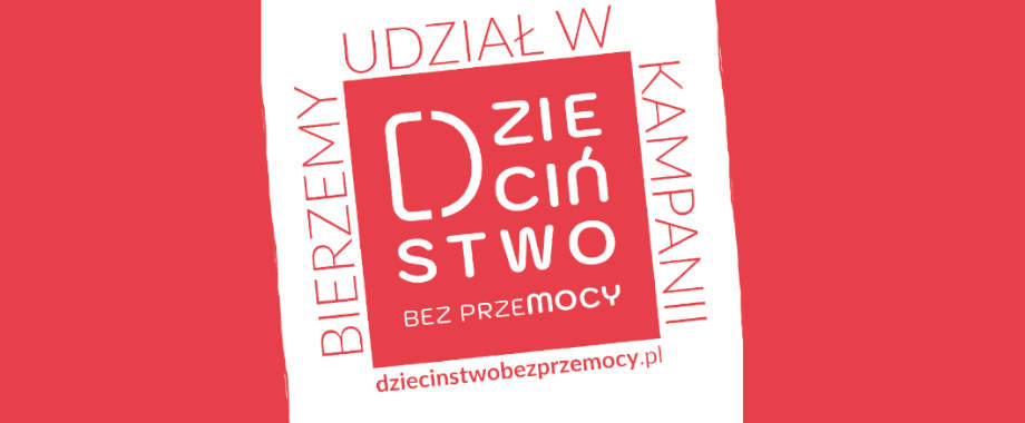 Ogólnopolska kampania "Dzieciństwo bez przemocy"