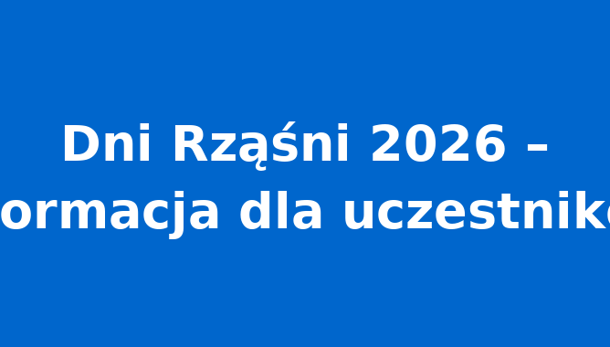Dni Rząśni 2026 – informacja dla uczestników