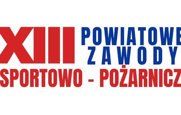 XIII Powiatowe Zawody Sportowo-Pożarnicze OSP Powiatu Pajęczańskiego