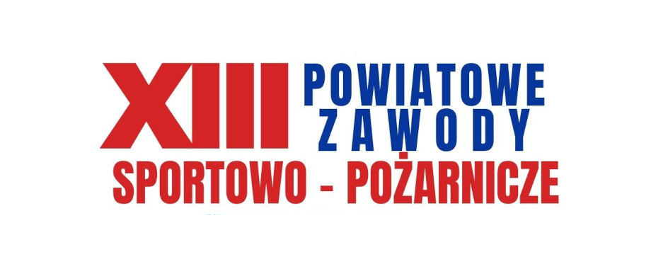 XIII Powiatowe Zawody Sportowo-Pożarnicze OSP Powiatu Pajęczańskiego